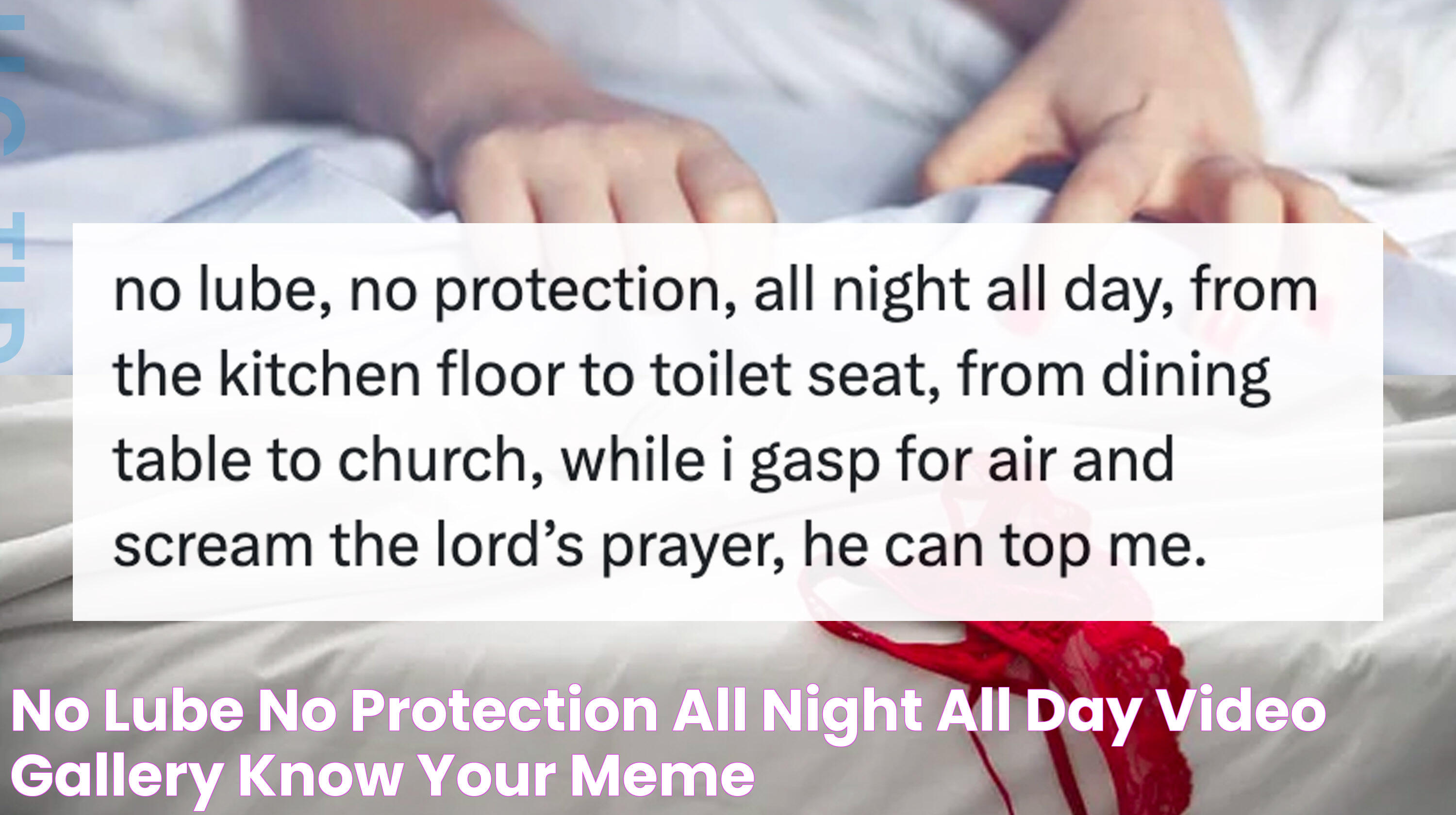 No Lube, No Protection, All Night All Day Video Gallery Know Your Meme