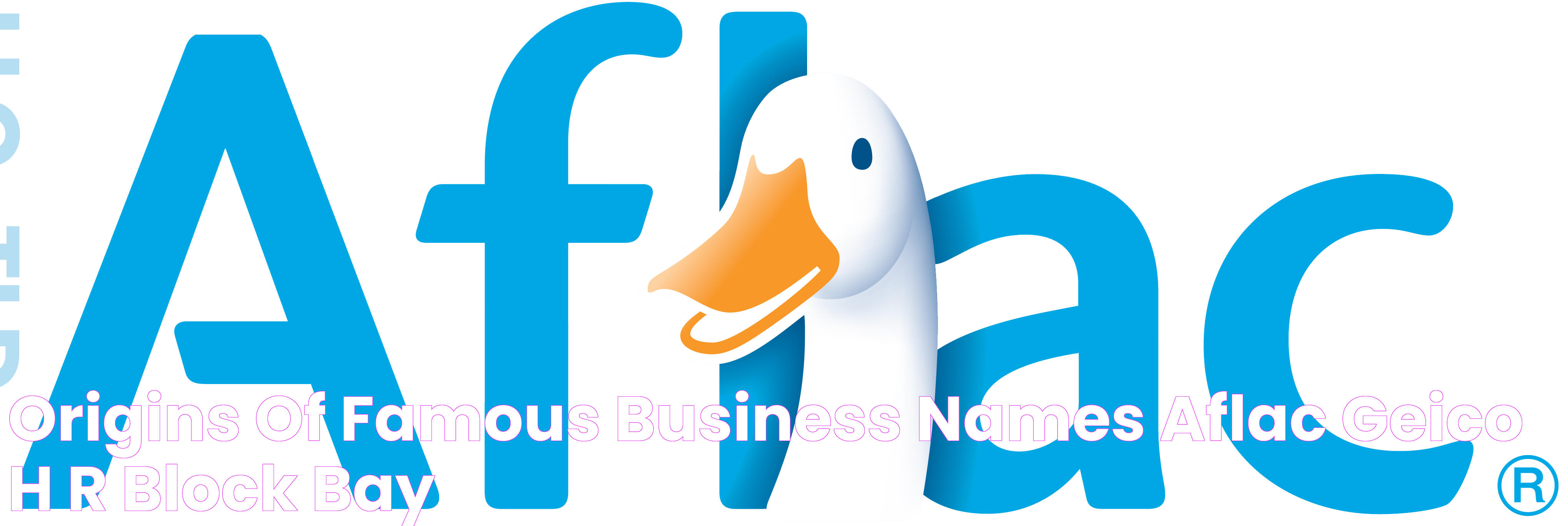 Origins Of Famous Business Names Aflac, Geico & H&R Block Bay