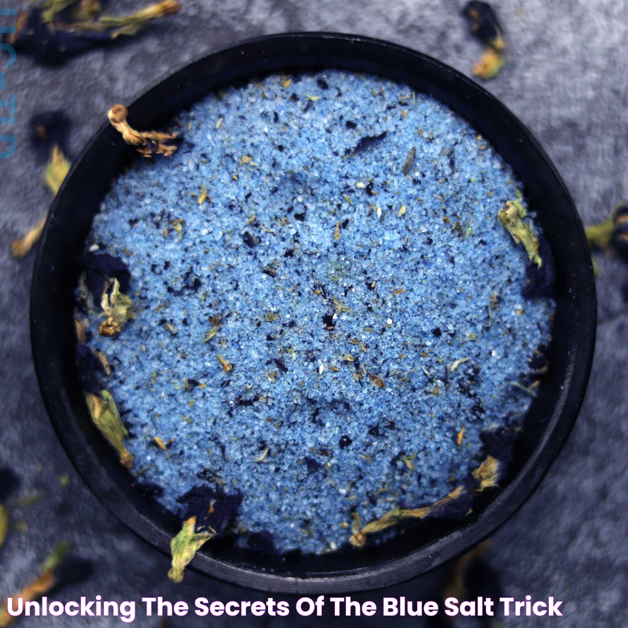 Unlocking The Secrets Of The Blue Salt Trick