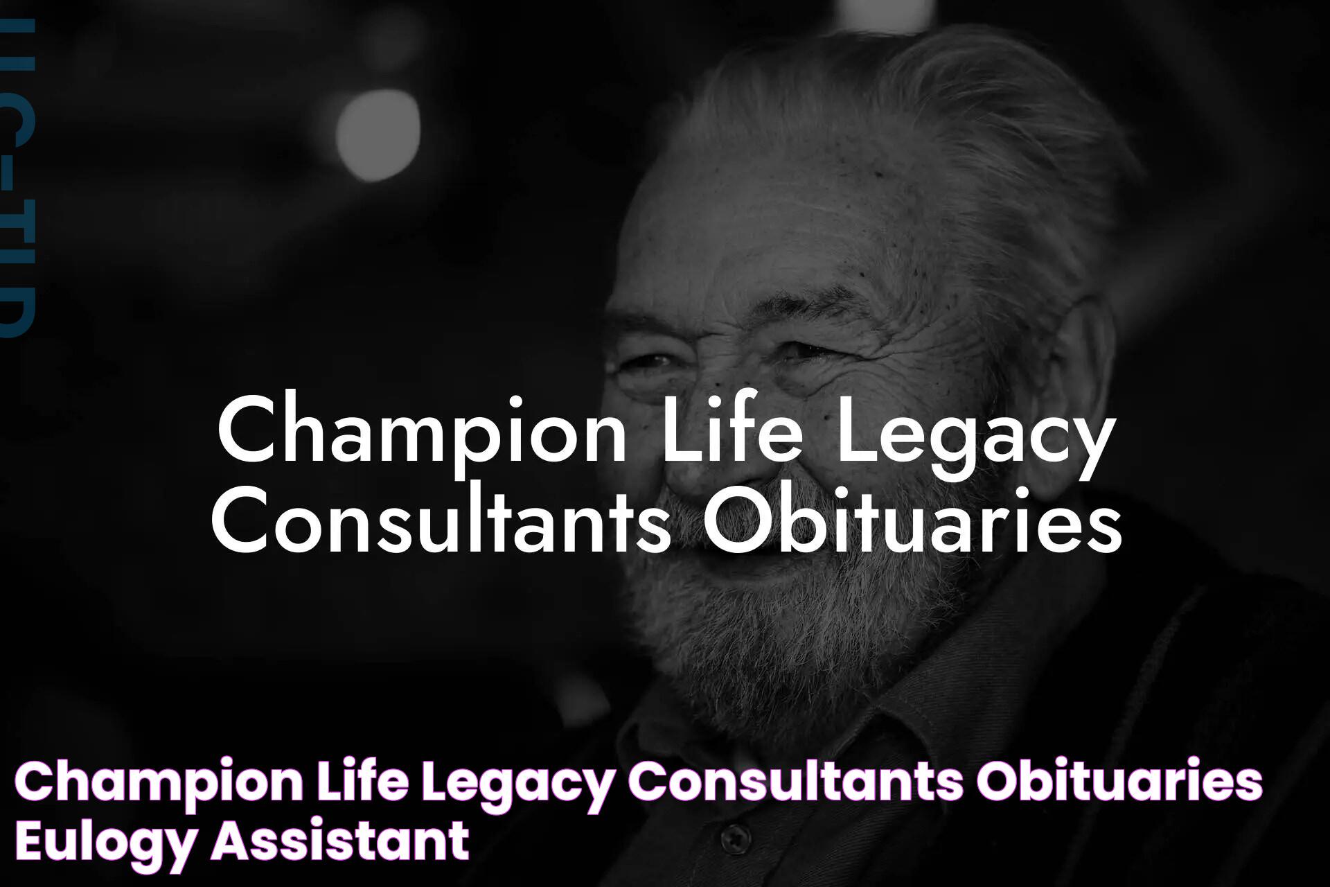 Champion Life Legacy Consultants Obituaries Eulogy Assistant