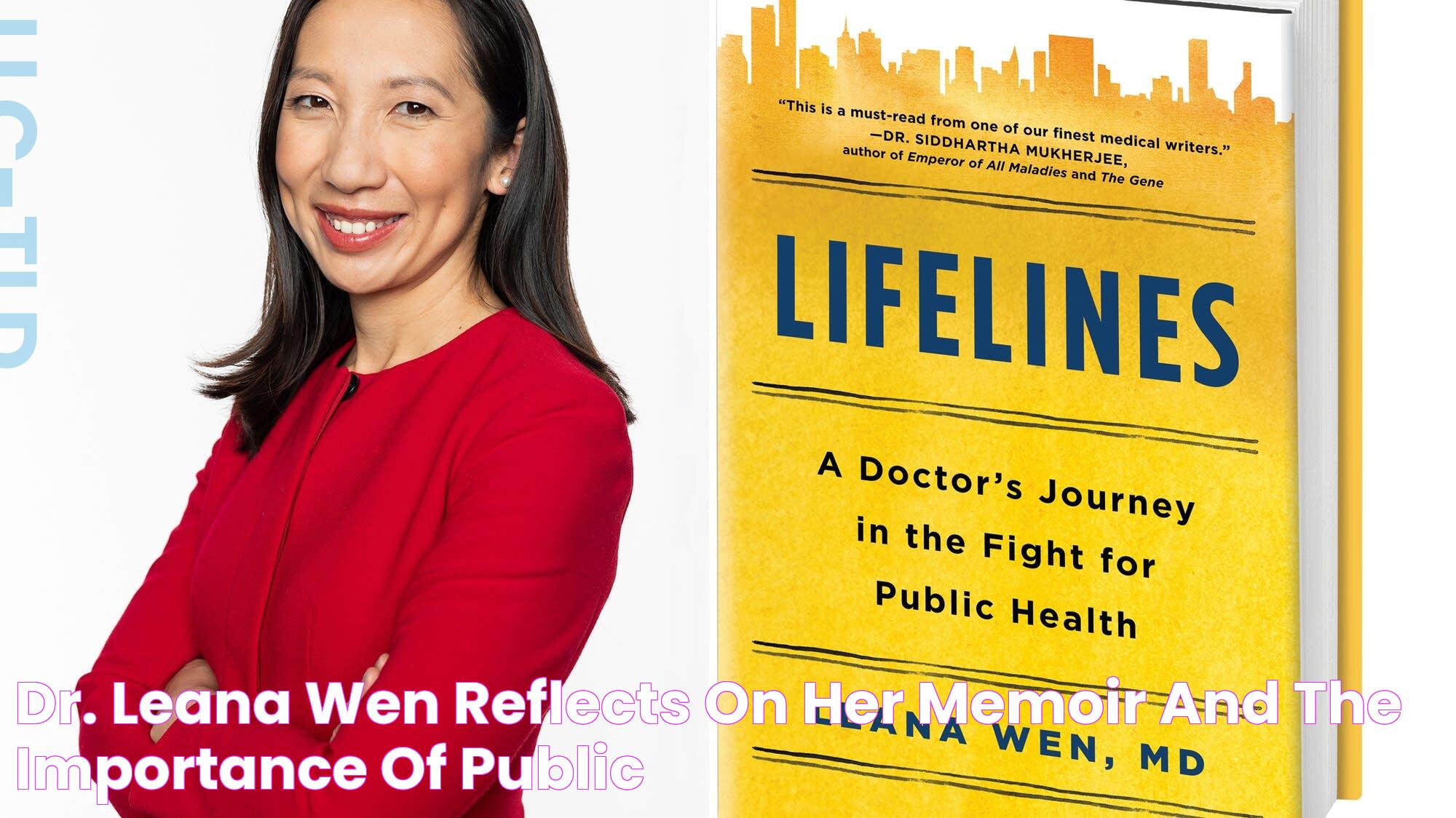 Dr. Leana Wen reflects on her memoir and the importance of public