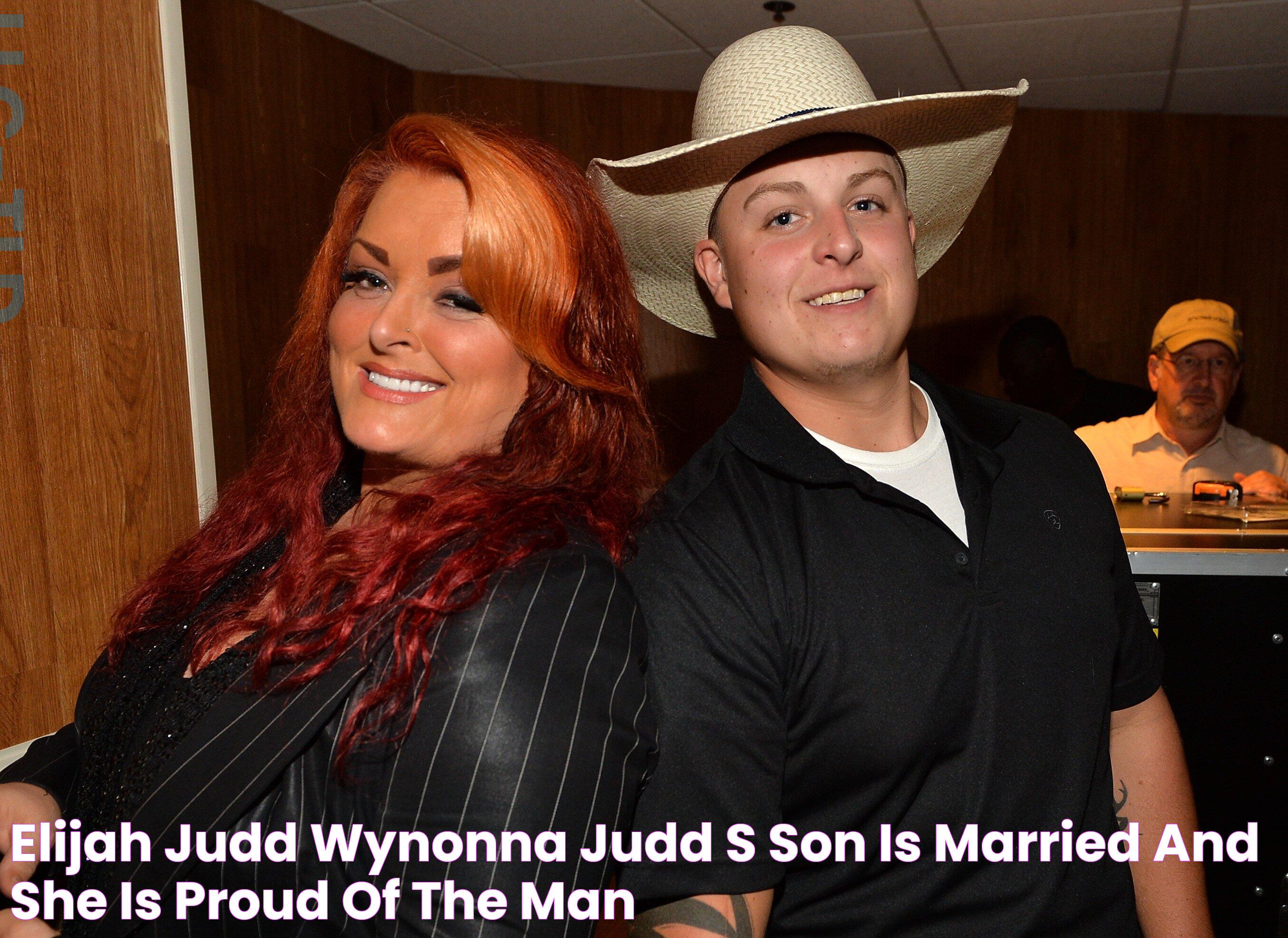 Elijah Judd Wynonna Judd's Son Is Married and She Is 'Proud of the Man