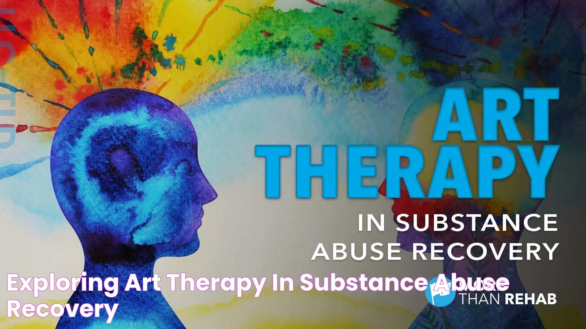 Exploring Art Therapy in Substance Abuse Recovery