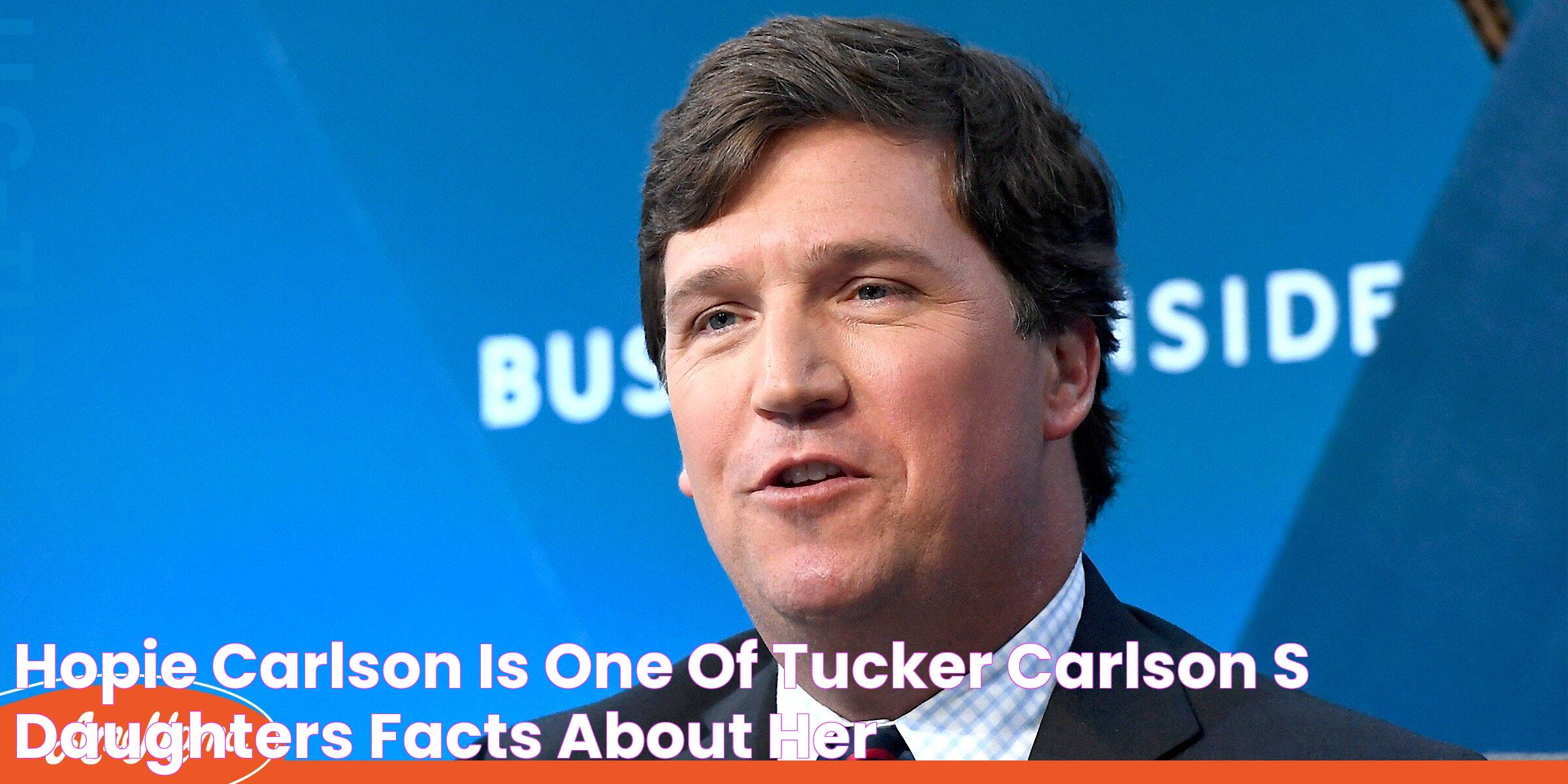 Hopie Carlson Is One of Tucker Carlson's Daughters Facts about Her