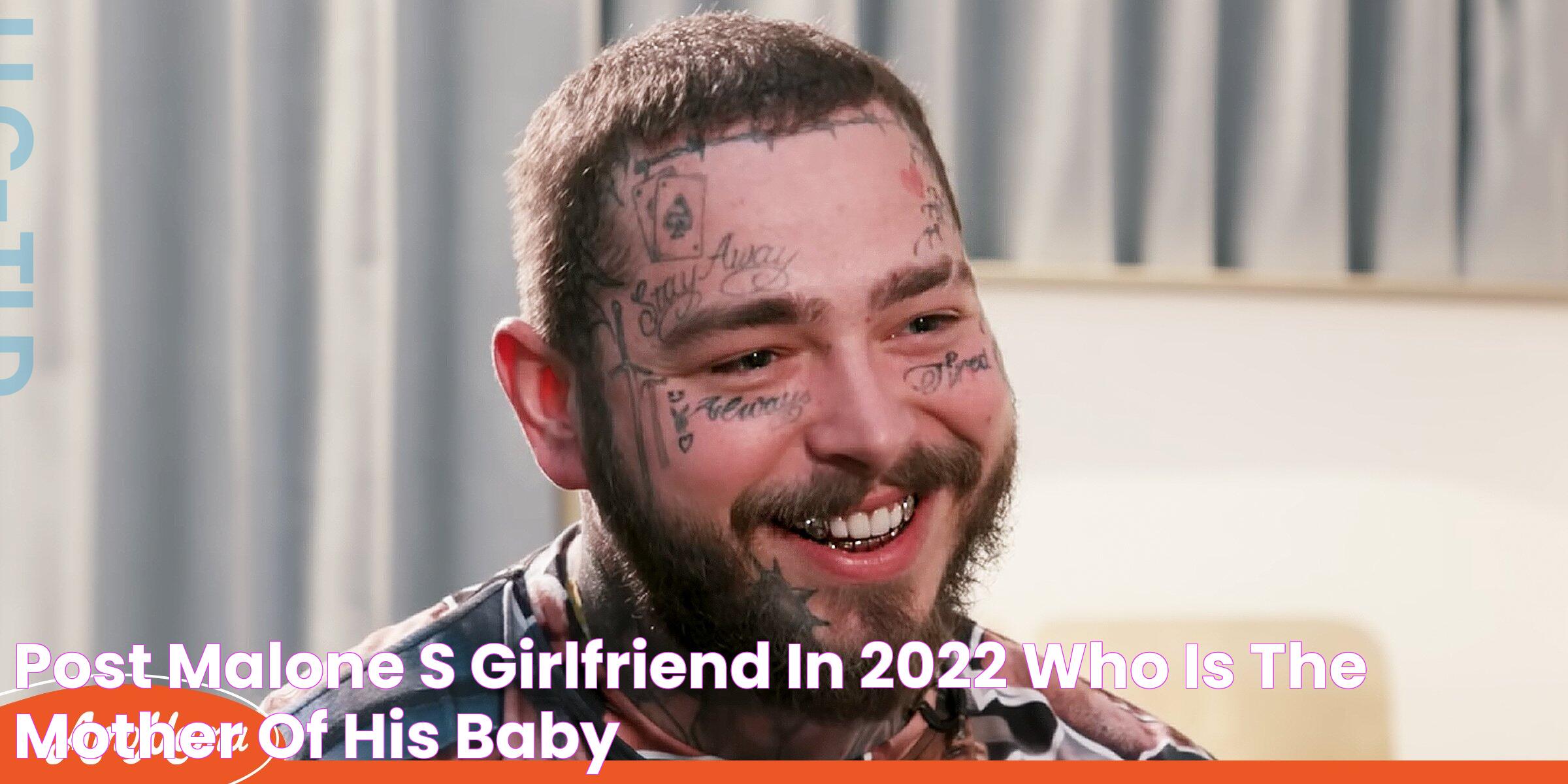 Post Malone's Girlfriend in 2022 Who Is the Mother of His Baby?