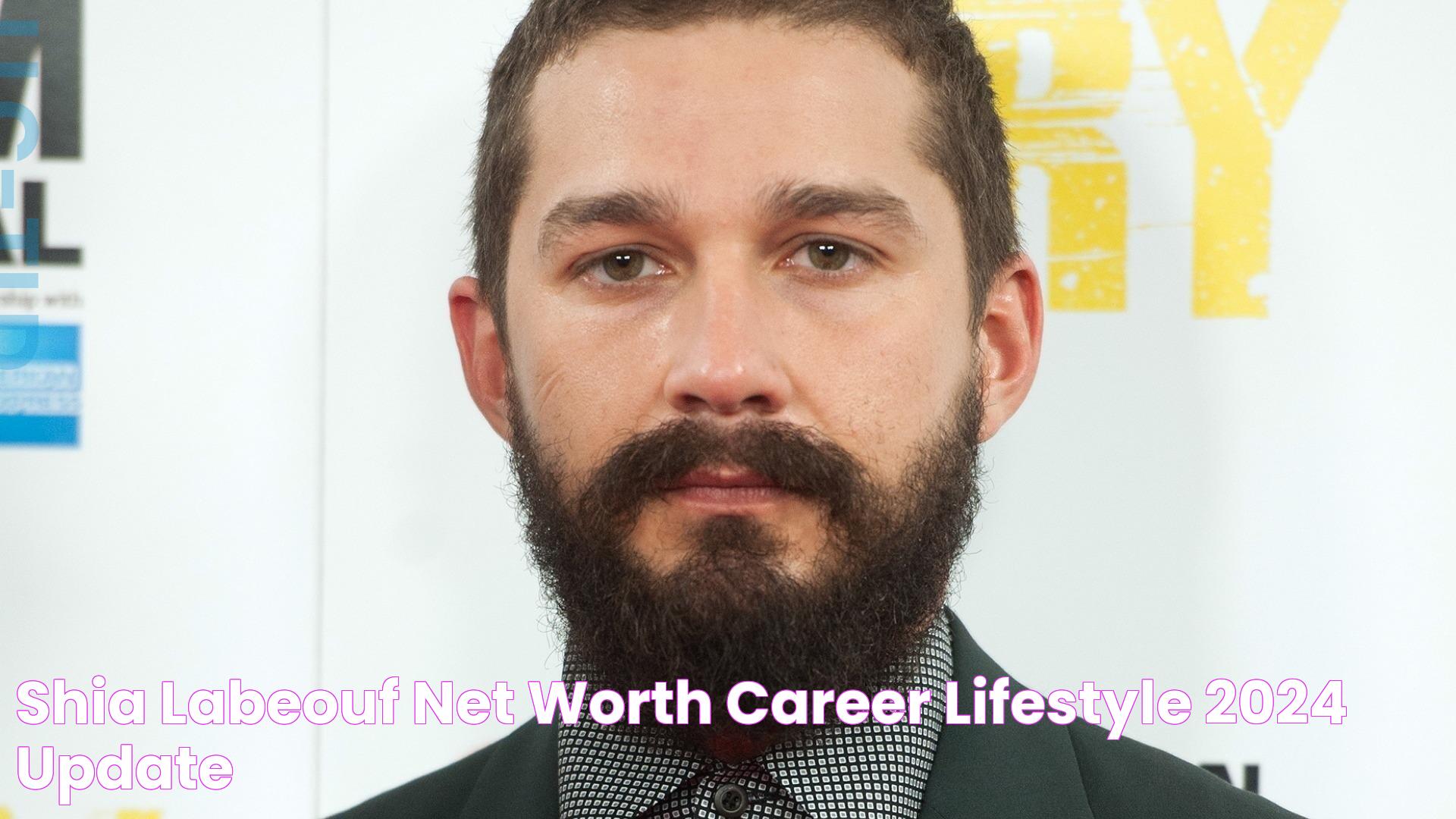 Shia LaBeouf Net Worth Career & Lifestyle [2024 Update]