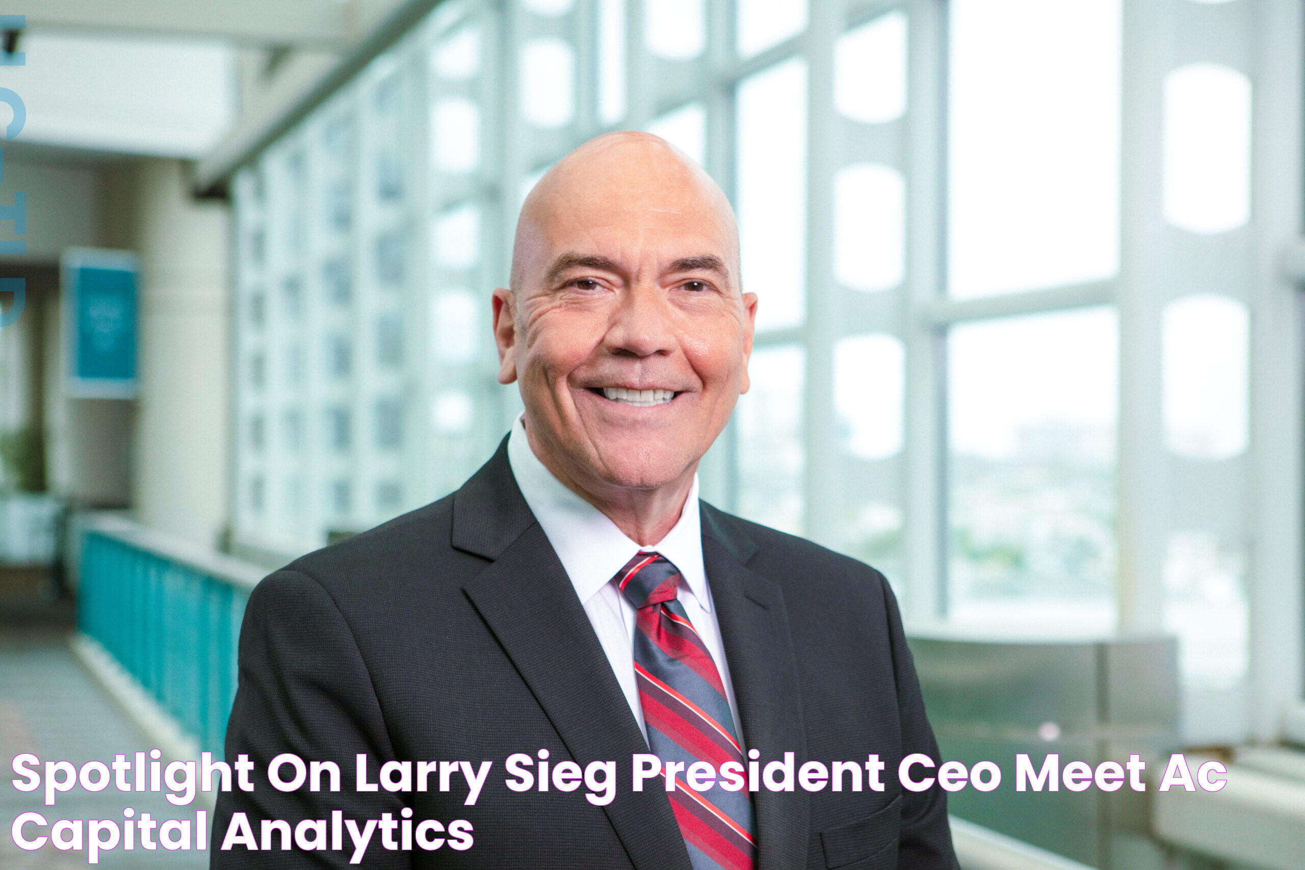 Spotlight On Larry Sieg, President & CEO, Meet AC Capital Analytics