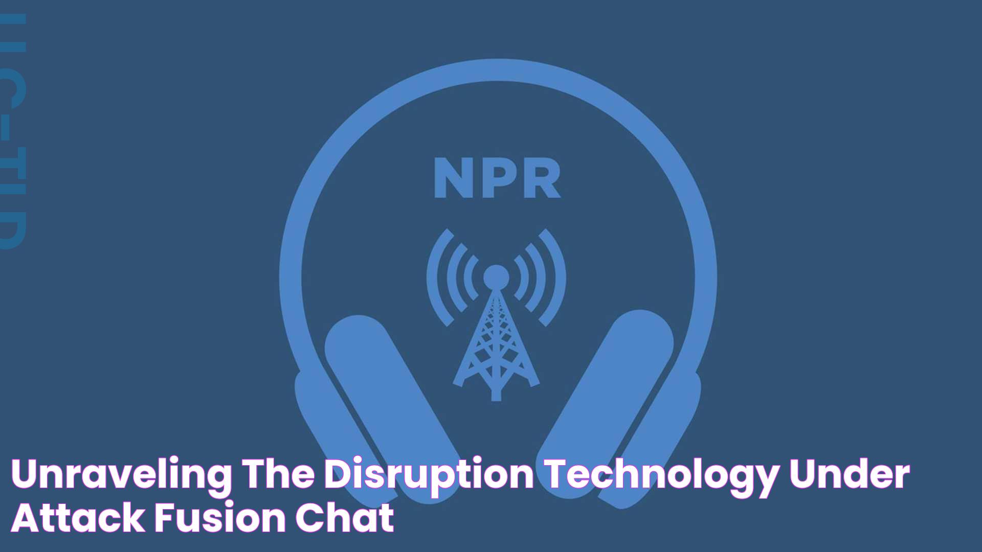 Unraveling the Disruption Technology Under Attack Fusion Chat