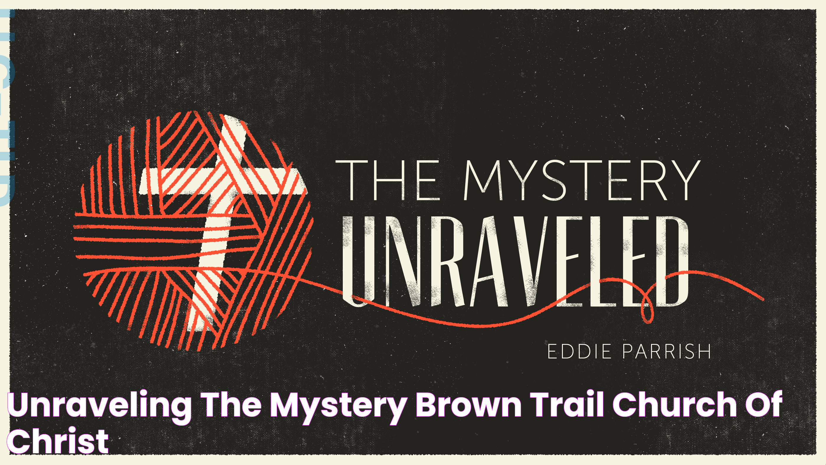 Unraveling the “Mystery” Brown Trail Church of Christ