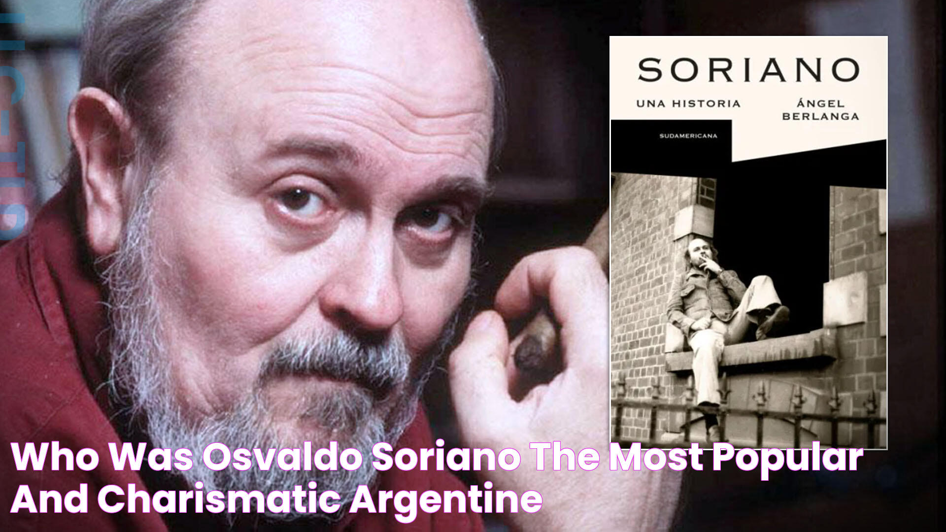 Who was Osvaldo Soriano, the most popular and charismatic Argentine