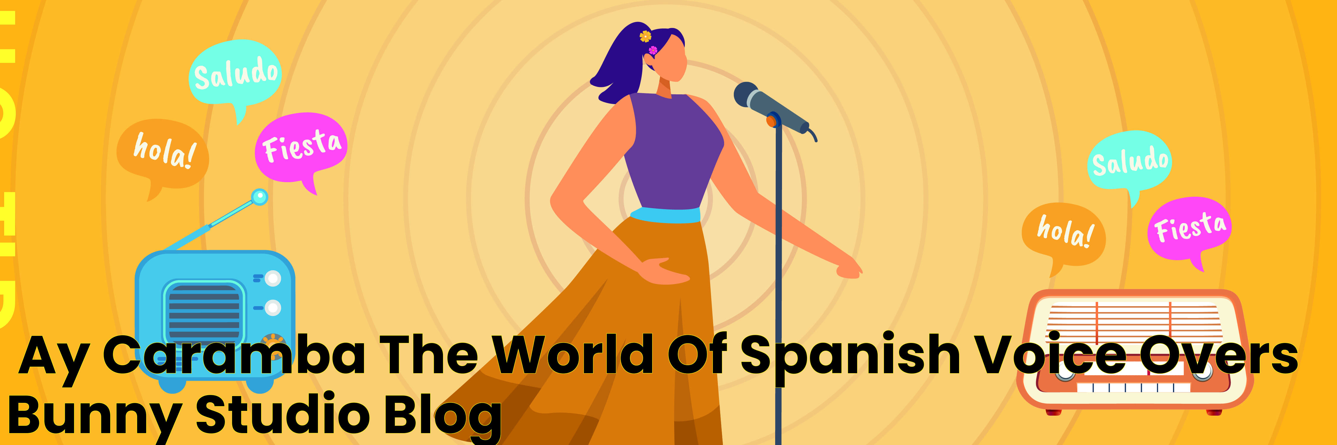 ¡Ay, Caramba! The World of Spanish Voice Overs Bunny Studio Blog