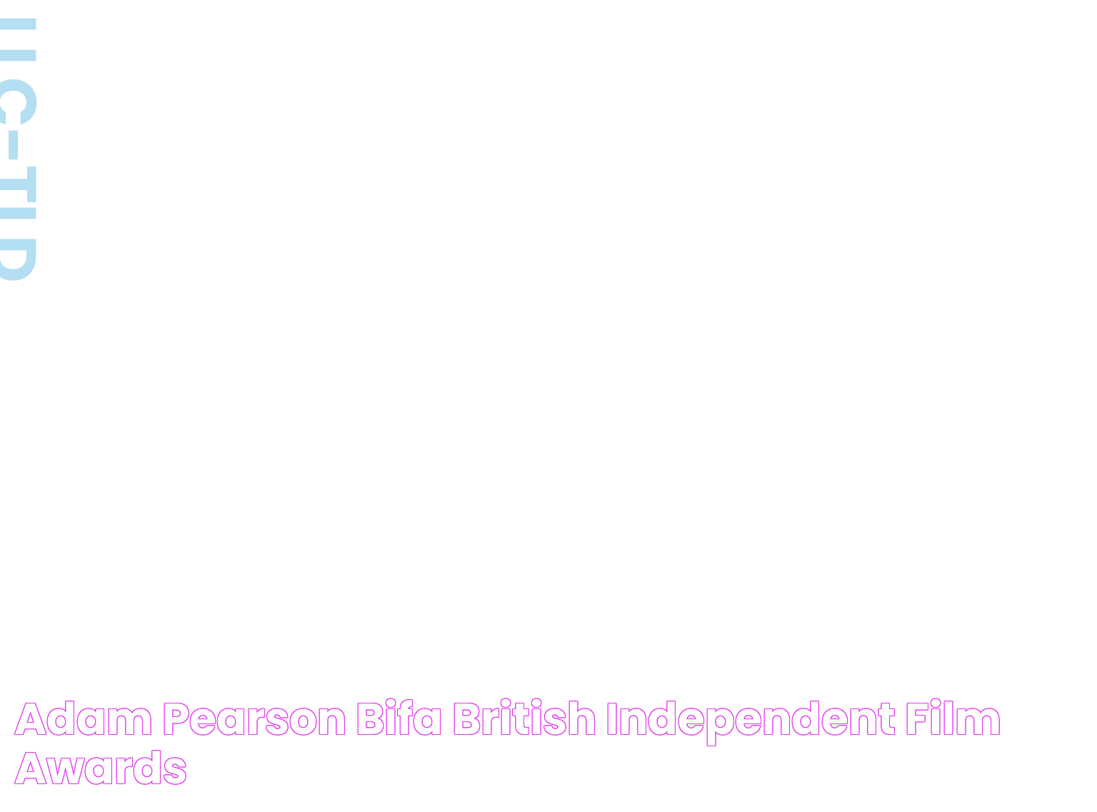 Adam Pearson · BIFA · British Independent Film Awards