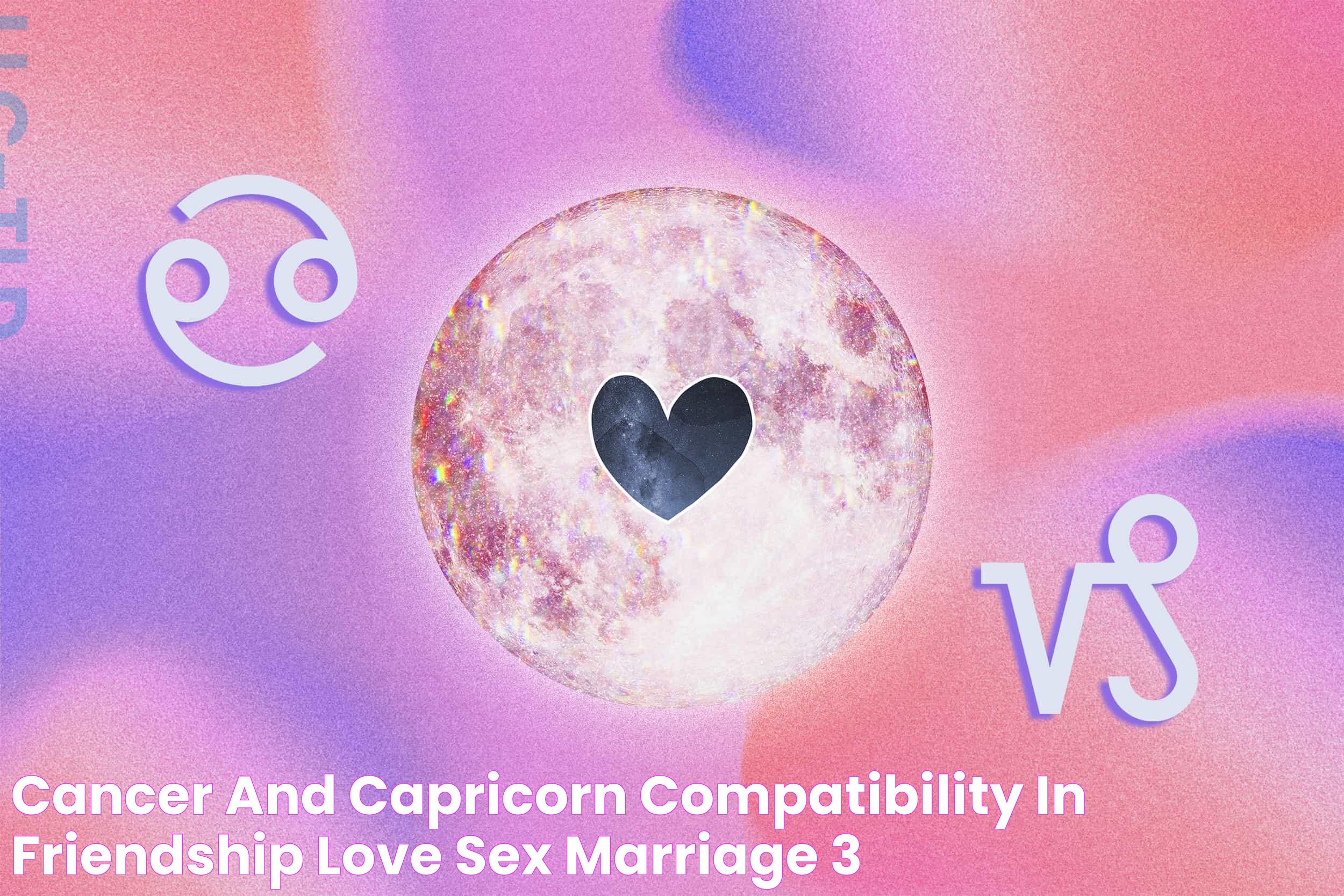 Cancer and Capricorn Compatibility in Friendship, Love, Sex, Marriage