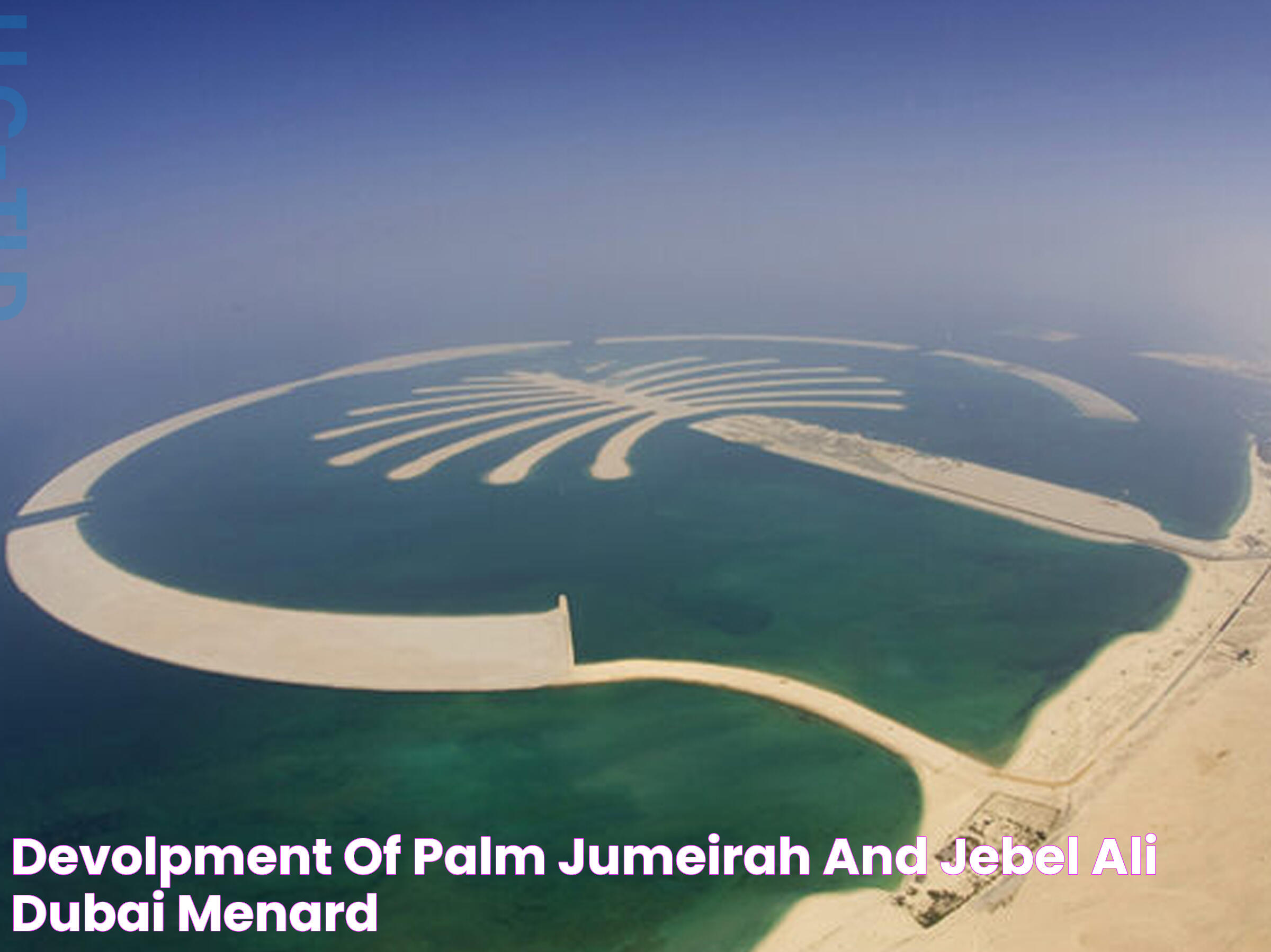 Devolpment of Palm Jumeirah and Jebel Ali, Dubai Menard