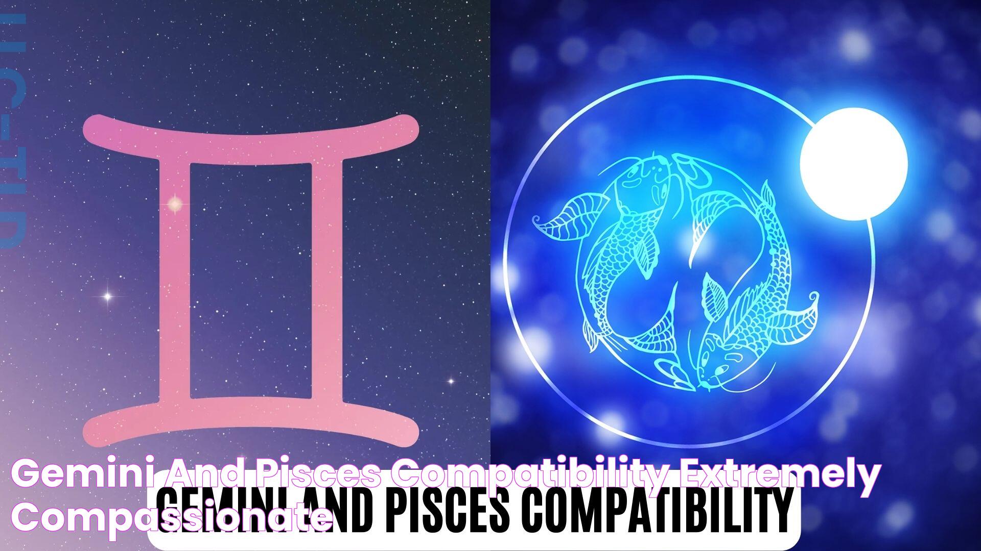 Gemini And Pisces Compatibility Extremely Compassionate