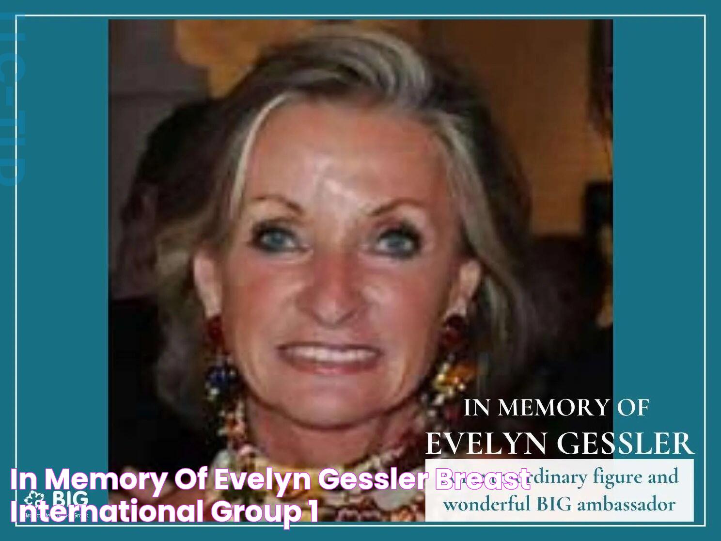 In memory of Evelyn Gessler Breast International Group