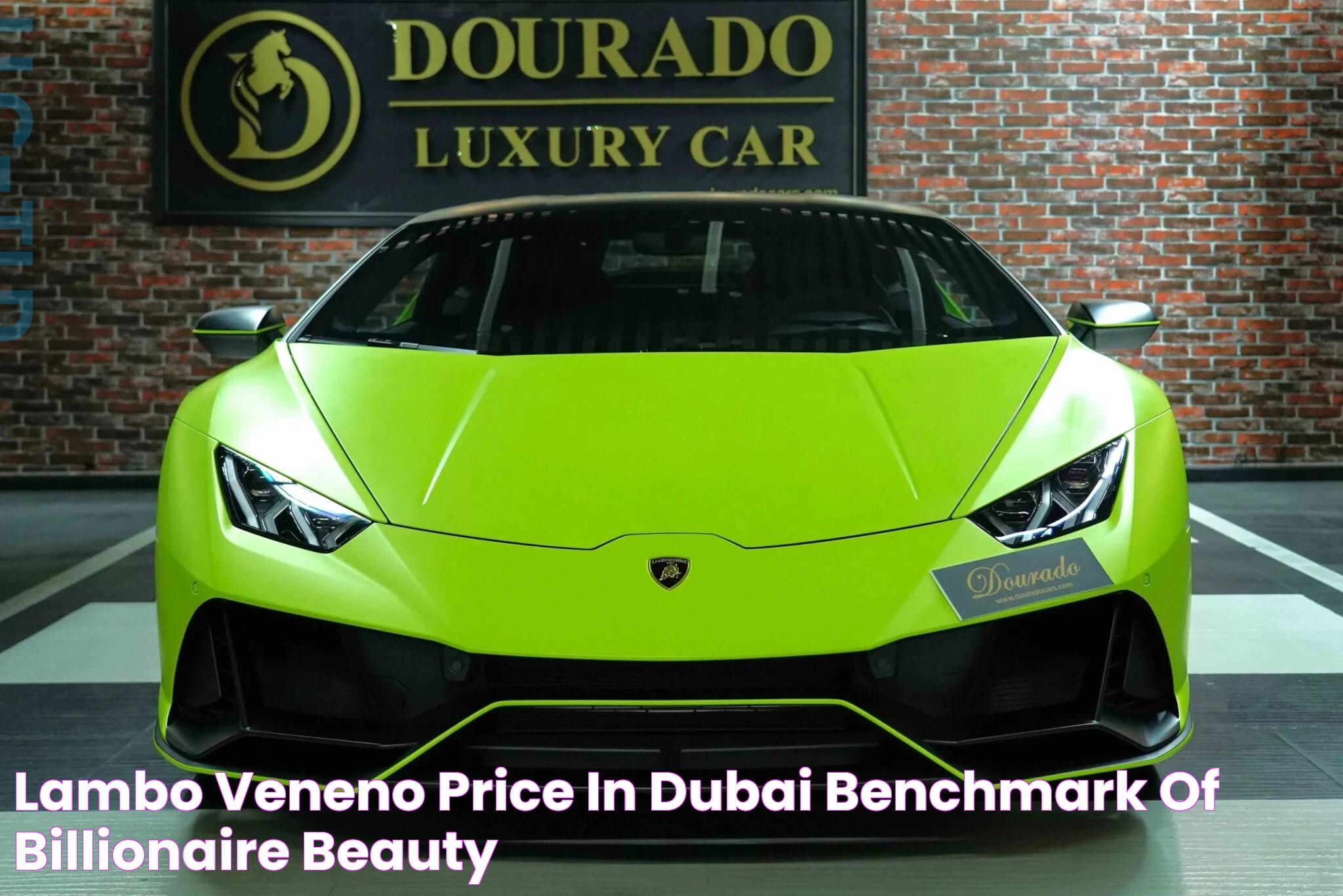 Lambo Veneno Price in Dubai Benchmark of Billionaire Beauty