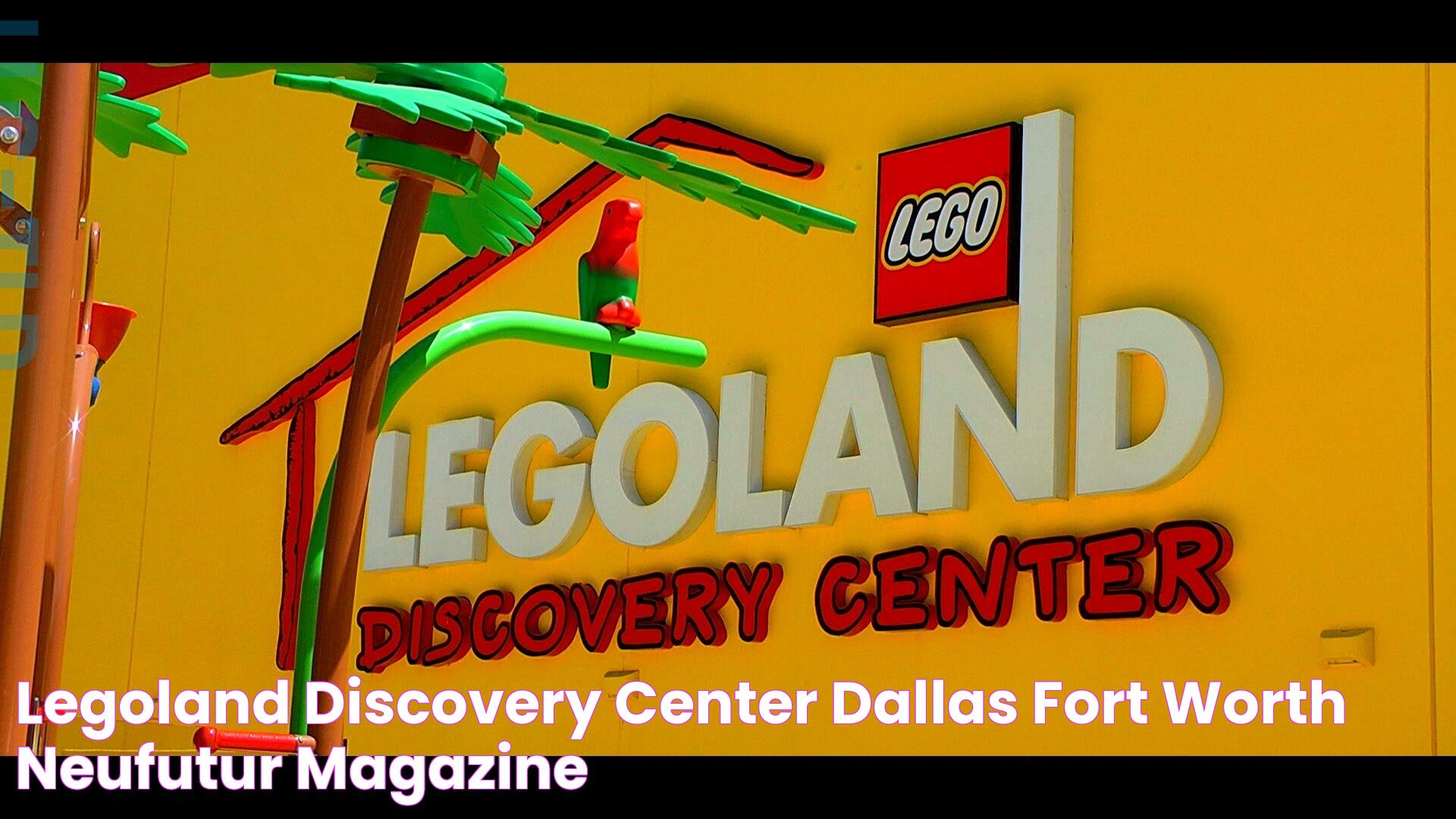 Legoland Discovery Center (Dallas/Fort Worth) NeuFutur Magazine