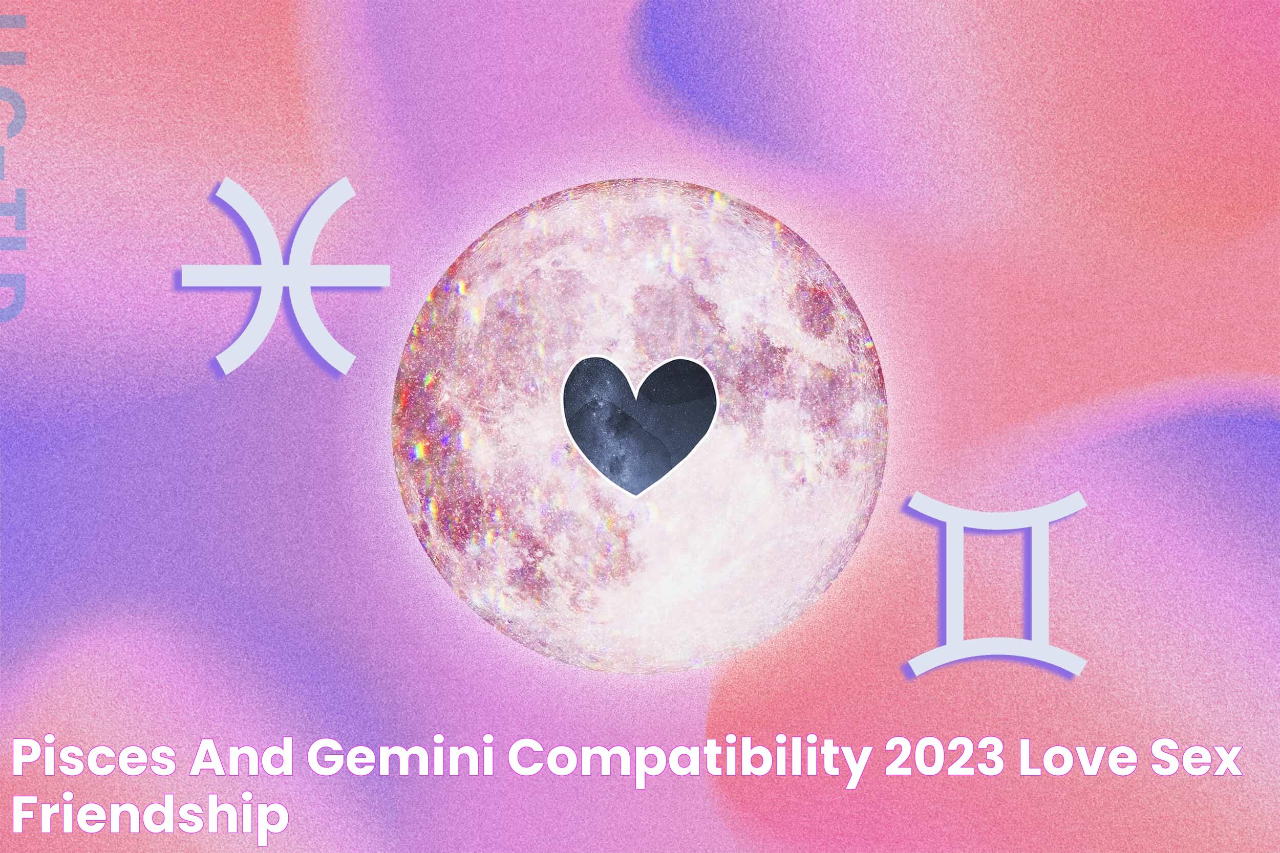 Pisces and Gemini Compatibility 2023 Love, Sex, Friendship