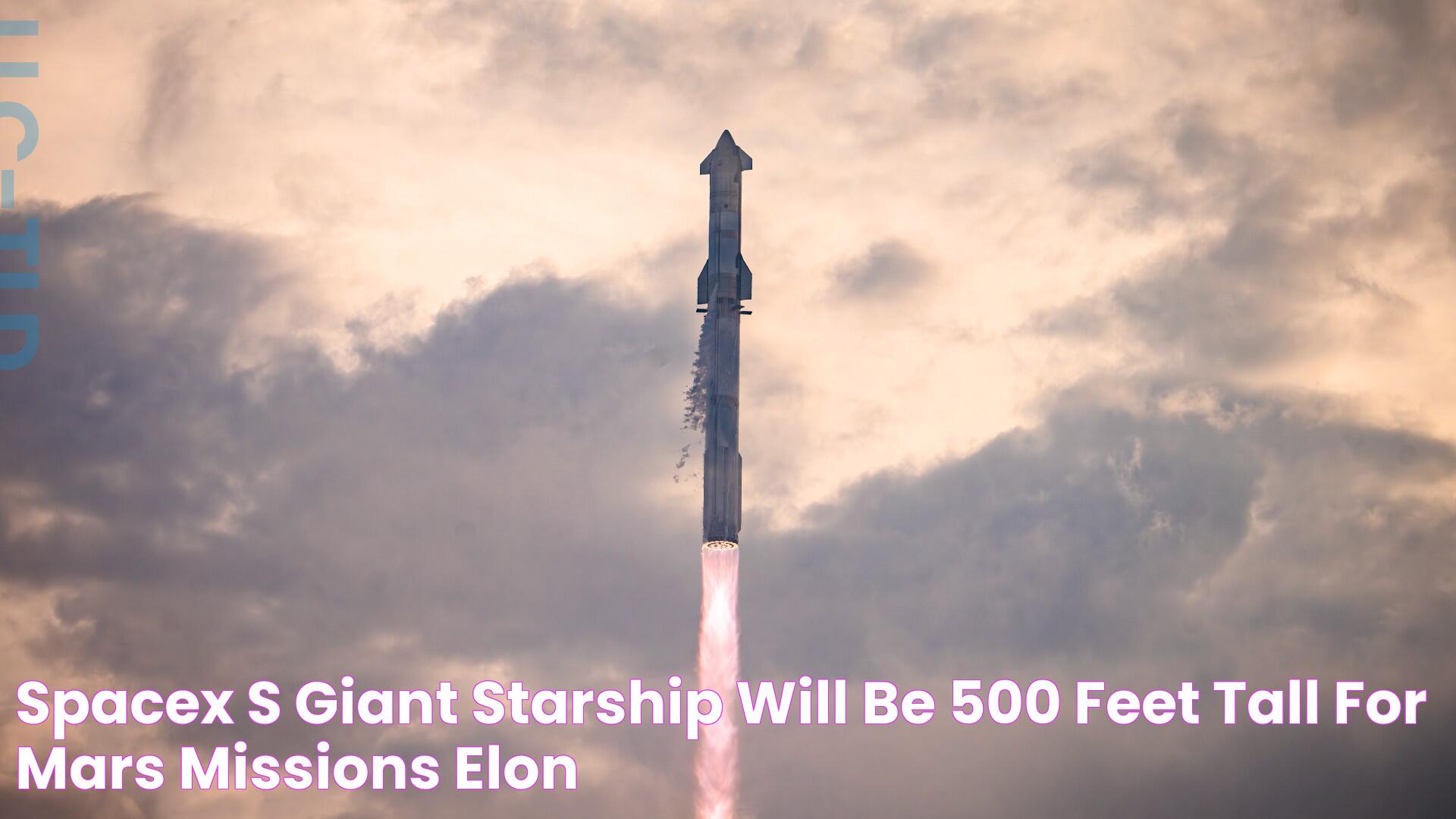 SpaceX's giant Starship will be 500 feet tall for Mars missions, Elon