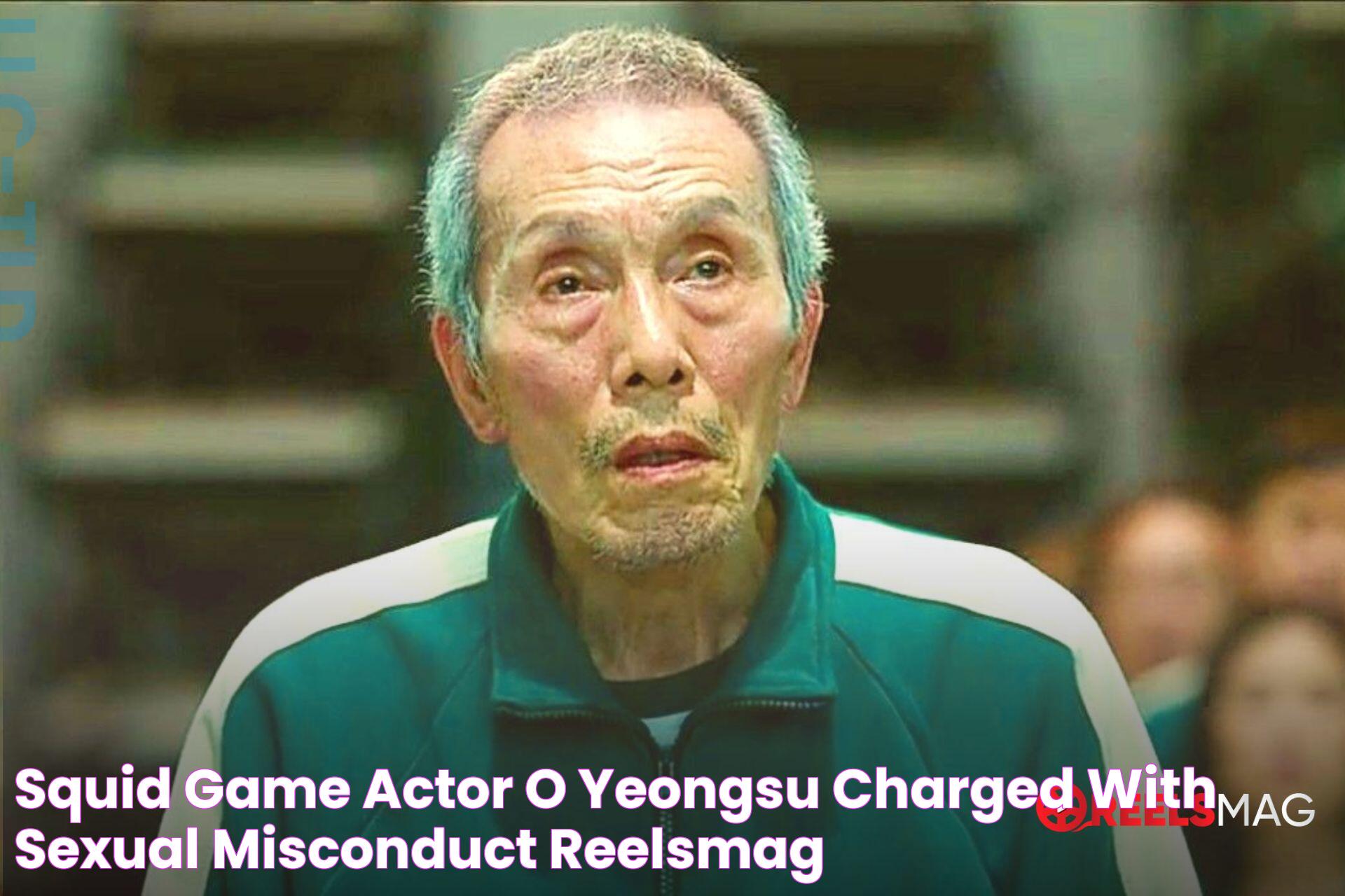 Squid Game Actor O Yeongsu Charged with Sexual Misconduct ReelsMag