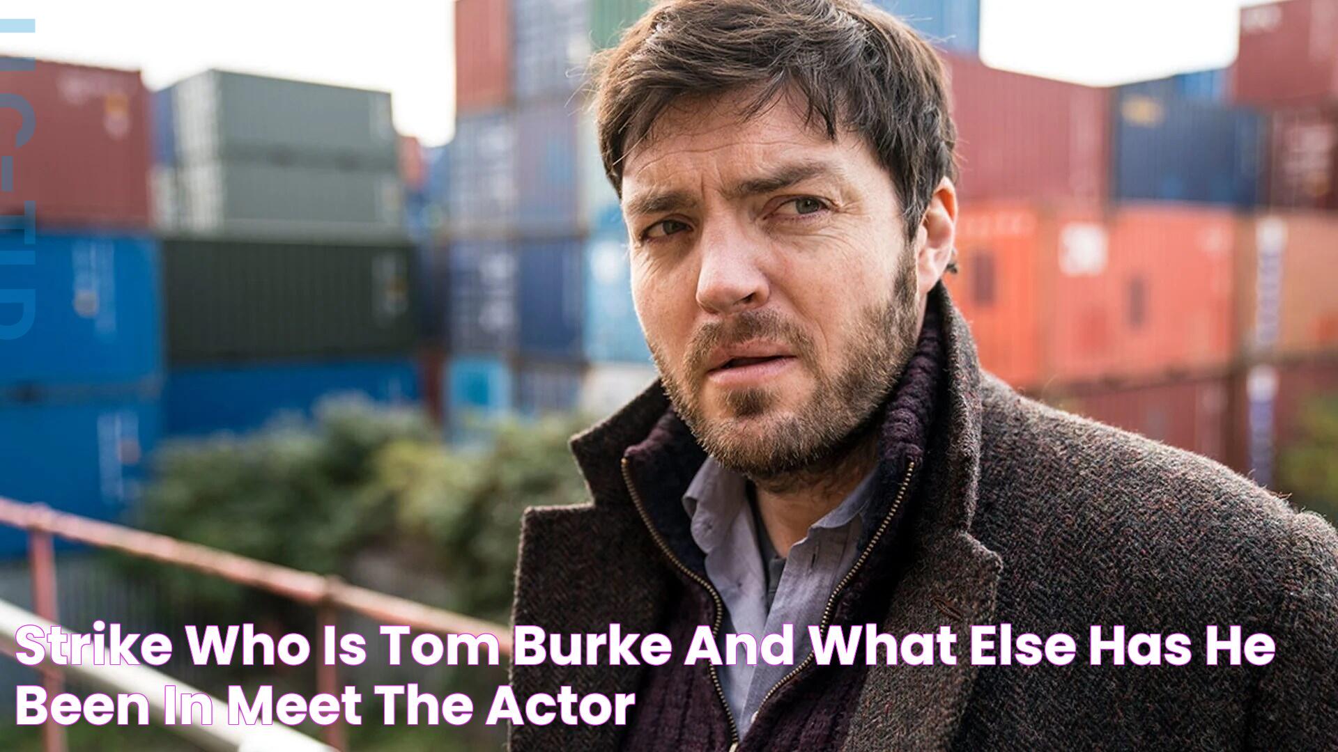 Strike Who is Tom Burke and what else has he been in? Meet the actor