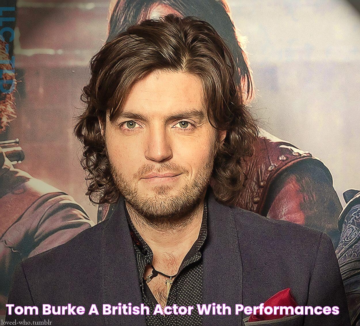 Tom Burke A British Actor with Performances