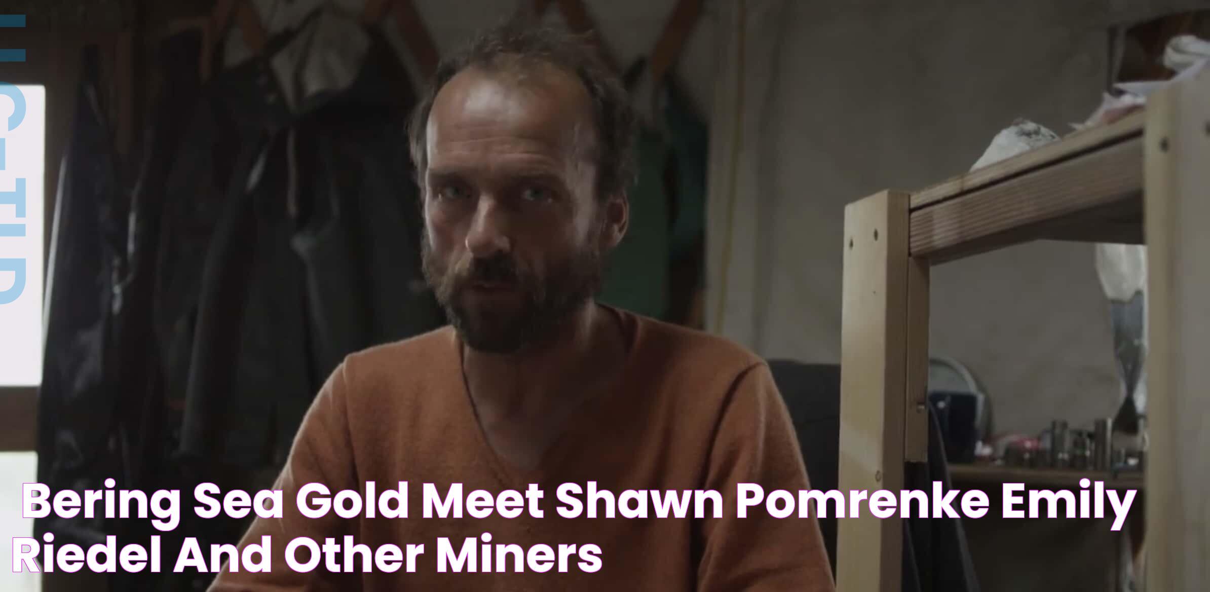 'Bering Sea Gold' Meet Shawn Pomrenke, Emily Riedel and other miners