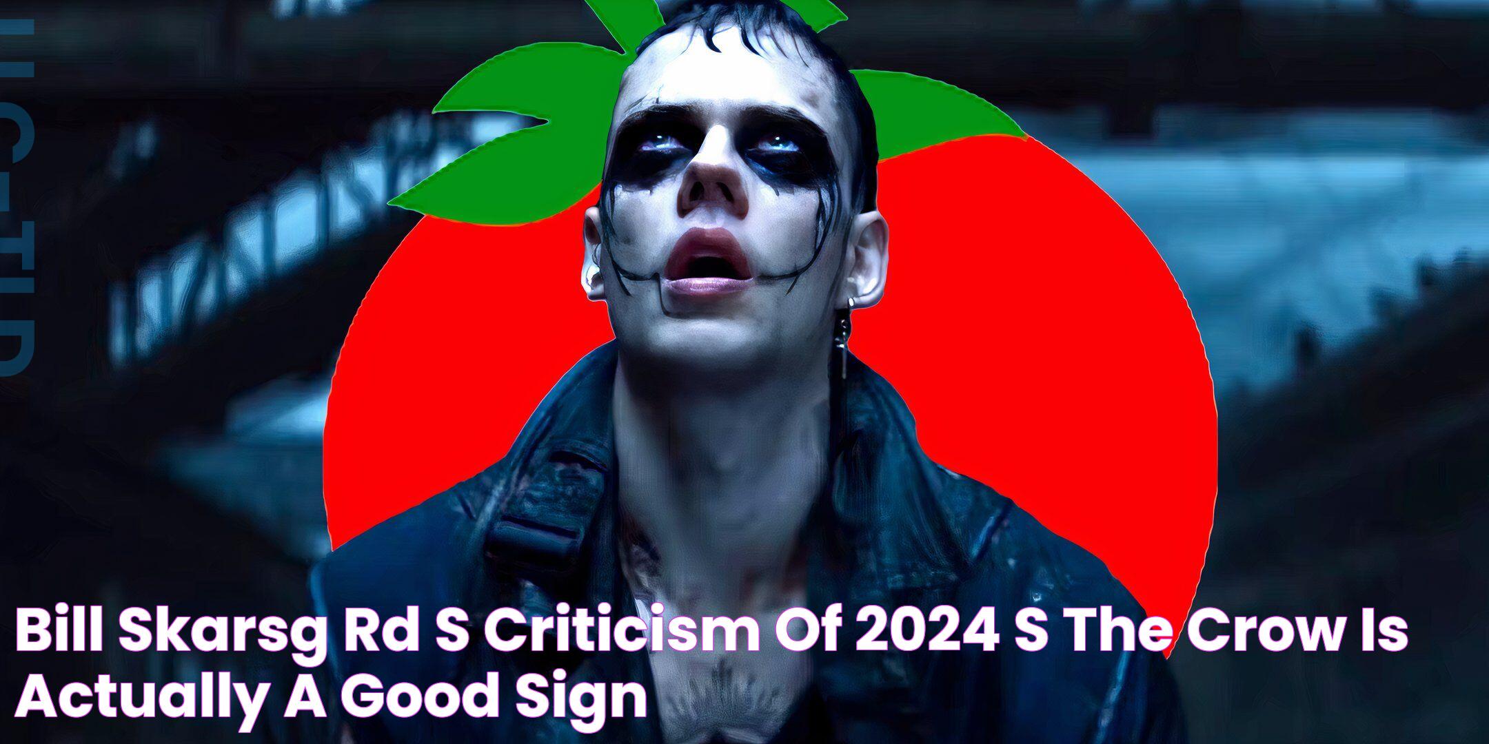 Bill Skarsgård's Criticism Of 2024's The Crow Is Actually A Good Sign