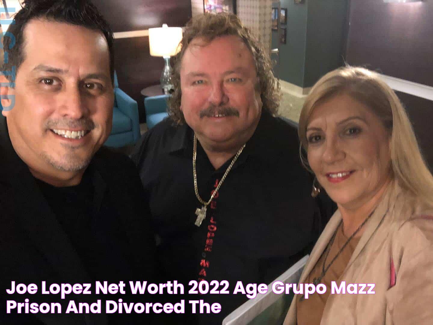 Joe Lopez Net Worth 2022 Age, Grupo Mazz, Prison, And Divorced The