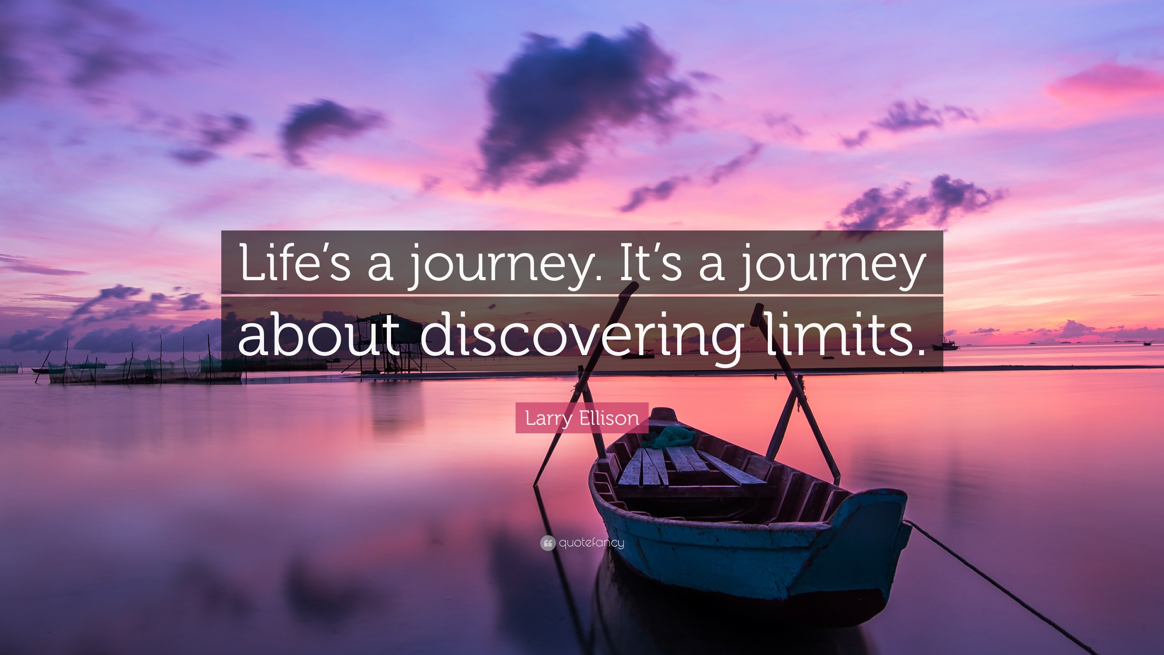 Larry Ellison Quote “Life’s a journey. It’s a journey about