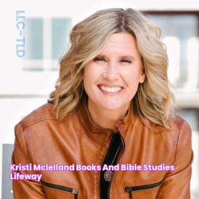 Kristi McLelland Books and Bible Studies Lifeway