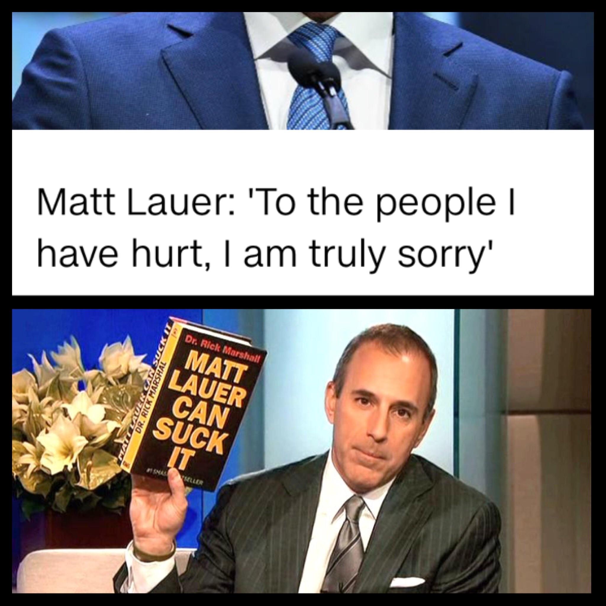 Matt Lauer, now you really CAN suck it. r/MattLauer