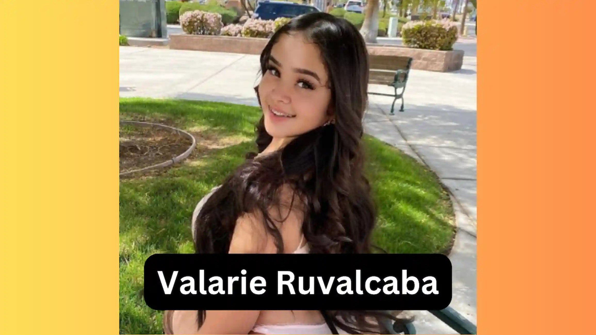 Valarie Ruvalcaba Edad, Bio, Boyfriend, Age, Biography, Wikipedia