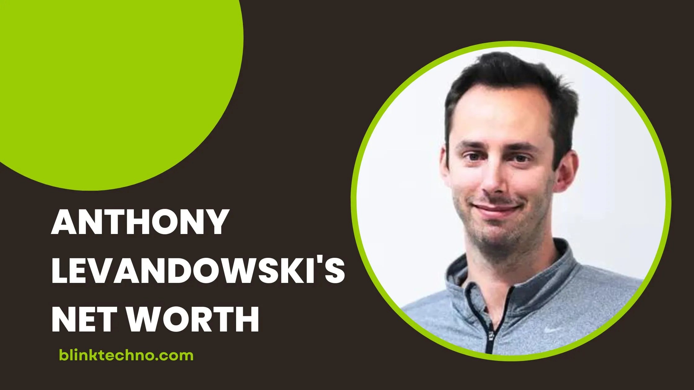 Anthony Levandowski Net Worth 2023 Blink Techno