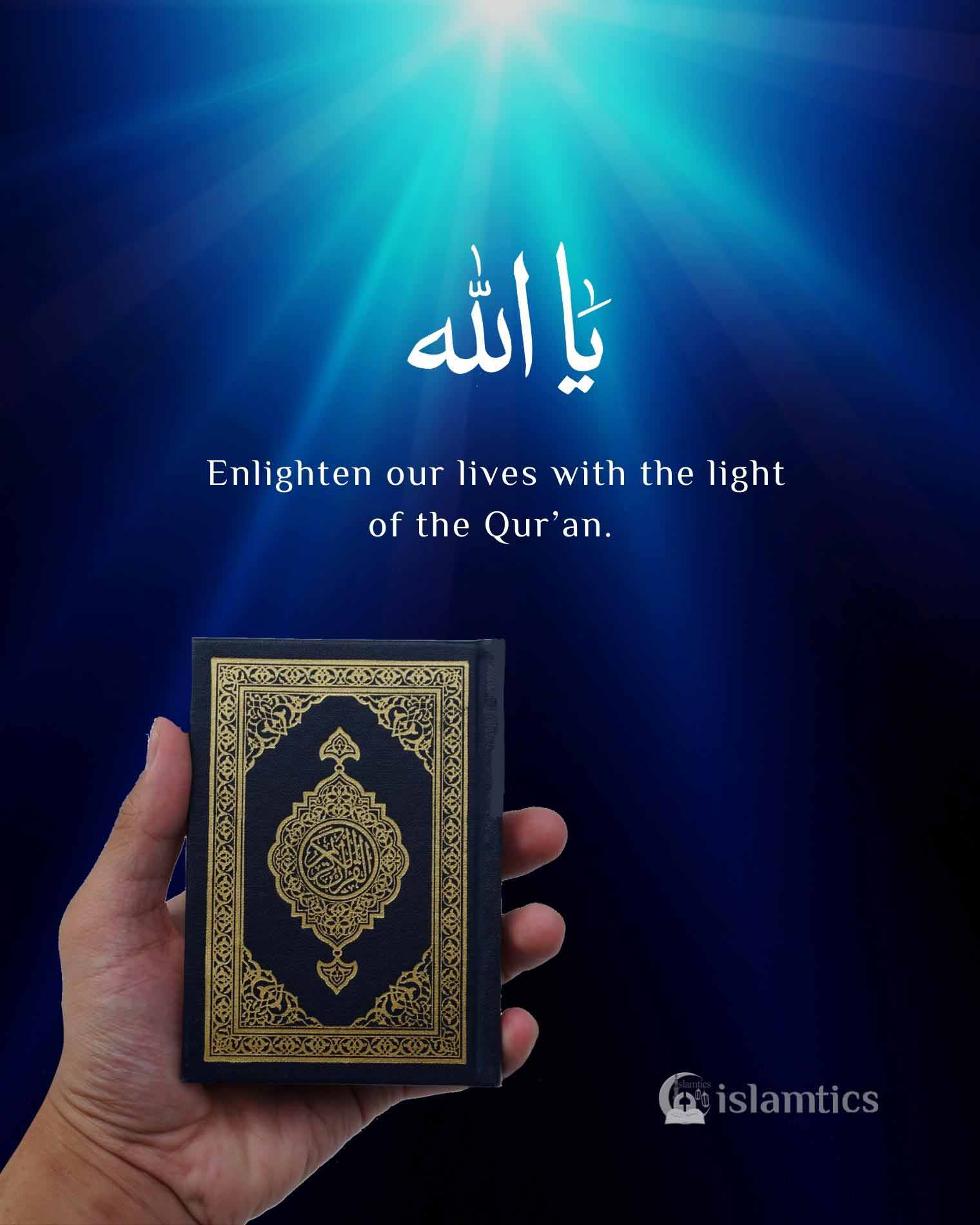 O Allah Enlighten our lives with the light of the Qur’an. All About